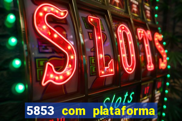 5853 com plataforma de jogos